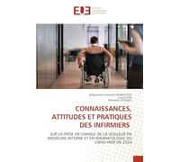 CONNAISSANCES, ATTITUDES ET PRATIQUES DES INFIRMIERS: SUR LA PRISE EN CHARGE DE LA DOULEUR EN MEDECINE INTERNE ET EN RHUMATOLOGIE DU CNHU-HKM EN 2024