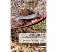 Connaitre et Comprendre le Sol : Formation, Roles et Enjeux