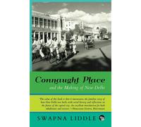 Connaught Place and the Making of New Delhi - Liddle Swapna