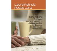Connect and Engage: Psychoanalytic Strategies for Authentic Seduction: The Art of Seducing from the Soul, Not the Ego