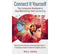 Connect It Yourself: The Companion Workbook to Stop Memorizing, Start Connecting