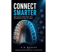 Connect Smarter: Why Digital Dentistry Still Struggles to Talk to Itself