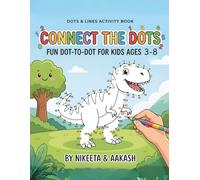 Connect the Dots Activity Book for Kids Ages 3-8: Fun and Educational Dot-to-Dot Puzzles Featuring Cute Animals, Dinosaurs, and More!