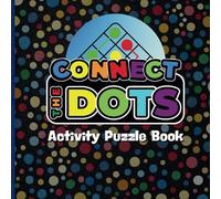 CONNECT THE DOTS ACTIVITY PUZZLE BOOK: Activity Book For Brain Training and Concentration Games, Dot To Dot Puzzles and Mazes For Kids and Adults, Dot Day Puzzle Activities (8.5x8.5 72 pages).