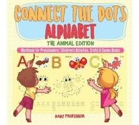 Connect the Dots Alphabet - The Animal Edition - Workbook for Presch (Tascabile)