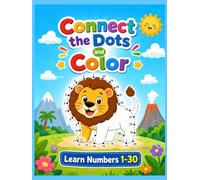 Connect the Dots and Color: A Fun Dot-to-Dot Activity Book for Kids Ages 4-8, Learn Numbers 1-30 with Cute Animals and Objects, Educational Coloring Fun