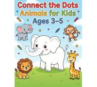 Connect the Dots Animals for Kids Ages 3-5: 40 Easy Dot-to-Dot Activities | Cute Animals | Big Dots for Little Hands | Fun & Early Learning