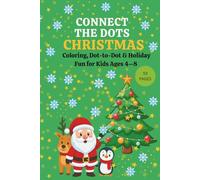 CONNECT THE DOTS CHRISTMAS: Holiday Coloring & Dot-to-Dot Fun for Kids Ages 4-8: 59 Pages • Santa, Reindeer, Penguins & Winter Animals • Screen-Free Holiday Activities