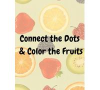 Connect the Dots & Color the Fruits