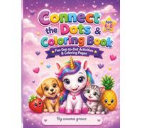 Connect the Dots & Coloring Book for Kids Ages 6-8: Fun Dot to Dot Activities with Cute Animals, Fruits and Magical Unicorns, Beautiful Coloring Pages for Kids (By Souma Grace)