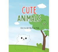 Connect the Dots: Cute Animals Activity Book for Kids Ages 4-8 - 30 Fun and Educational Dot-to-Dot Puzzles for Learning Numbers and Fine Motor Skills: Ideal for preschool and early learners to improve number recognition and hand-eye coordination.