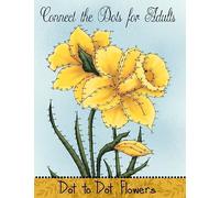 Connect The Dots For Adults: Dot to Dot Flowers: Volume 5