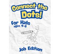 Connect the Dots for Kids Ages 4-8: 50 Exciting Job-Themed Puzzles to Learn About Careers While Having Fun!