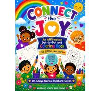 Connect the Joy: An Affirmation Dot-to-Dot and Coloring Book for Little Learners