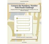 Connect the Numbers: Number Path Puzzle Challenge: Engaging Number Path Logic Puzzles for Brain Training, Focus, and Deductive Thinking