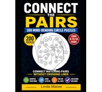 Connect The Pairs - Connect Matching Pairs Without Crossing Lines: 200 Mind-Bending Circle Puzzles from 4 to 14 Pairs