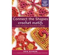 Connect the Shapes Crochet Motifs: Creative Techniques for Joining Motifs of All Shapes
