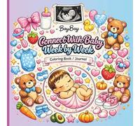 Connect with Baby Week by Week: A Pregnancy Memory Coloring Book to Cherish