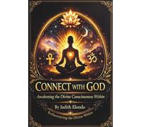 Connect With God: Awakening the Divine Consciousness Within