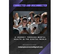 Connected and Disconnected: A Journey Through Mental Health in the Digital World