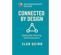 Connected by Design: Building ND-Affirming Spaces & Systems