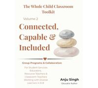 Connected, Capable, and Included: Small Group Programs, Social Skills & Executive Function Support: Lunch Club, Cooking Club, and Social Skills Group Activities for K-8 Educators