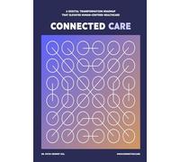 Connected Care: A Digital Transformation Roadmap that Elevates Human-Centred Healthcare
