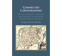 Connected Cartographies: World Geography and the Sino-Western Translation of Knowledge, 1580-1842