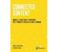 Connected Content. Modelli, struttura e contenuti per i prodotti digitali di oggi e domani
