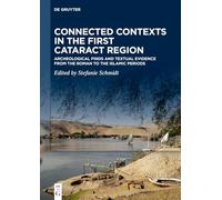 Connected Contexts in the First Cataract Region: Archeological Finds and Textual Evidence from the Roman to the Islamic Periods
