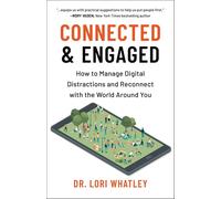 Connected & Engaged: How to Manage Digital Distractions and Reconnect with the W