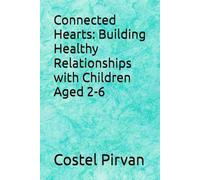 Connected Hearts: Building Healthy Relationships with Children Aged 2-6: 1