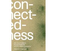 Connectedness: un'enciclopedia incompleta dell'Antropocene – prospettive e note – 2ª edizione