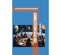 CONNECTEDNESSOLOGY: Die Lehre der universellen Verbundenheit