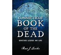 Connecticut Book of the Dead: Graveyard Legends and Lore