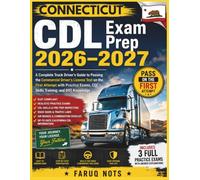 CONNECTICUT CDL EXAM PREP 2026-2027: A Complete Truck Driver’s Guide To Passing The Commercial Driver’s License Test On The First Attempt With Practice Exams, CDL Skills And Dot Knowledge