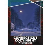 Connecticut Cozy Night Photo Book: 40 Captivating Images Of Connecticut Winter Scenes For A Warm, Cozy Vibe