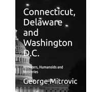 Connecticut, Delaware and Washington D.C.: Monsters, Humanoids and Mysteries: 9