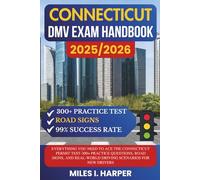 Connecticut DMV Exam Handbook 2025/2026: Everything You Need to Ace the New York Permit Test-300+ Practice Questions, Road Signs, and Real-World Driving Scenarios for New Drivers