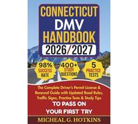 CONNECTICUT DMV HANDBOOK 2026/2027: Complete Driver’s Permit, License & Renewal Guide with Updated Road Rules, Traffic Signs, Practice Tests & Study Tips for the DMV Written Exam