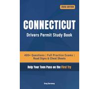 Connecticut Drivers Manual Study Book for Teens: 400+ Practice Questions with Detailed Explanations, Road Signs, Cheat Sheets and Full Practice Exams to Help Your Teen Pass on the First Try
