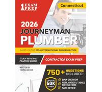 Connecticut Journeyman Plumber License Exam Prep & Study Guide: All-in-One with Plumbing Code Review, 750+ Practice Questions, Calculations, and ... to Pass Your Licensing Exam on the First Try