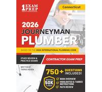 Connecticut Journeyman Plumber License Exam Prep & Study Guide: All-in-One with Plumbing Code Review, 750+ Practice Questions, Calculations, and Proven Strategies to Pass Your Licensing Exam