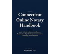 Connecticut Online Notary Handbook: 2026 - A Guide to Connecticut Remote Notarization: Paper Delivery, Communication Technology, and Compliance
