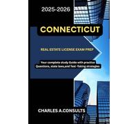 CONNECTICUT REAL ESTATE LICENSE EXAM PREP: Your Complete Study Guide with Practice Questions, State Laws, and Test-Taking Strategies