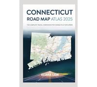 CONNECTICUT ROAD MAP ATLAS 2025: THE COMPLETE TRAVEL COMPANION FOR CONNECTICUT EXPLORERS