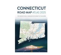 CONNECTICUT ROAD MAP ATLAS 2025: THE COMPLETE TRAVEL COMPANION FOR CONNECTICUT EXPLORERS