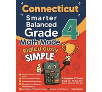 Connecticut Smarter Balanced Grade 4 Math Made Ridiculously Simple: A Comprehensive 4th Grade Guide to Acing Smarter Balanced Math