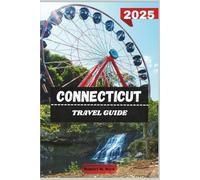 CONNECTICUT TRAVEL GUIDE 2025