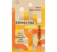 Connecting Across Differences: Skills for Healthy Communication at Work and Home